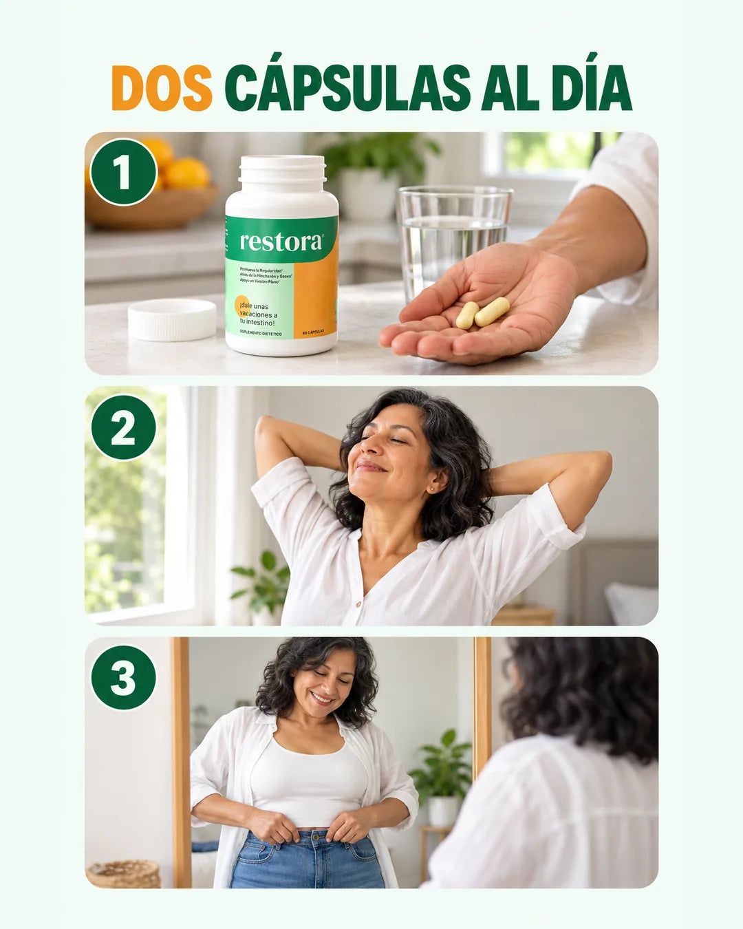 Dos cápsulas al día. Nada más.